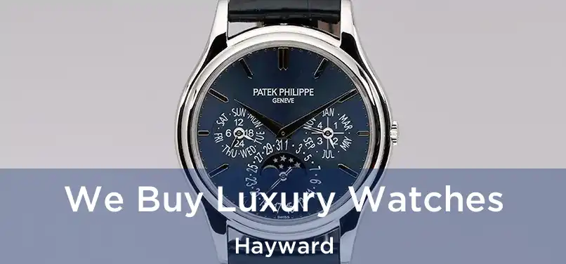 We Buy Luxury Watches Hayward